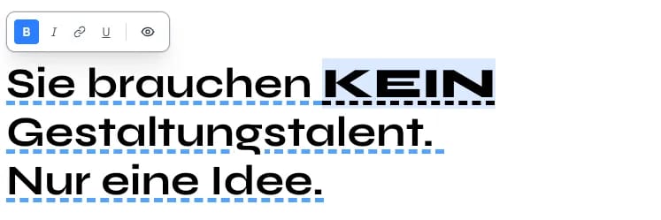Texteditor markiert das Wort „KEIN“ im Satz „Sie brauchen KEIN Gestaltungstalent. Nur eine Idee.“